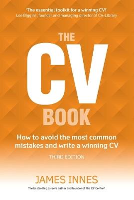 CV Book, The: How to avoid the most common mistakes and write a winning CV - James Innes - cover