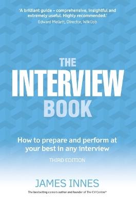 Interview Book, The: How to prepare and perform at your best in any interview - James Innes - cover