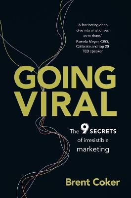 Going Viral: The 9 secrets of irresistible marketing - Brent Coker - cover