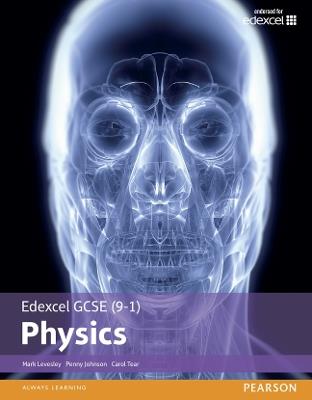 Edexcel GCSE (9-1) Physics Student Book (Edexcel (9-1) GCSE Science 2016) - Mark Levesley,Penny Johnson,Carol Tear - cover