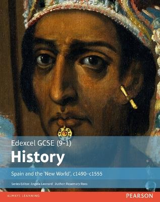 Edexcel GCSE (9-1) History Spain and the ‘New World’, c1490–1555 Student Book - Rosemary Rees - cover