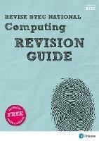 Pearson REVISE BTEC National Computing Revision Guide inc online edition - 2023 and 2024 exams and assessments - Mark Fishpool,Christine Gate,Steve Farrell - cover
