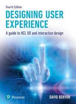 Designing User Experience: A guide to HCI, UX and interaction design