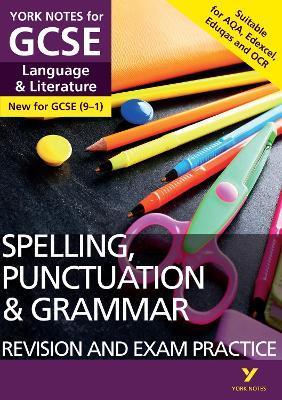 English Language and Literature Spelling, Punctuation and Grammar Revision and Exam Practice: York Notes for GCSE: For 2025 and 2026 assessments and exams - Elizabeth Walter,Kate Woodford - cover