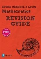 Pearson REVISE Edexcel A level Maths Revision Guide inc online edition - 2023 and 2024 exams