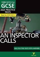 An Inspector Calls AQA Practice Tests: York Notes for GCSE the best way to practise and feel ready for and 2023 and 2024 exams and assessments