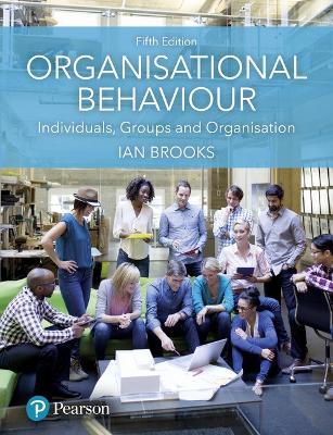 Organisational Behaviour: Individuals, Groups and Organisation - Ian Brooks - cover