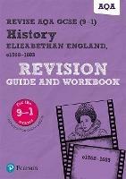 Pearson REVISE AQA GCSE History Elizabethan England, c1568-1603 Revision Guide and Workbook inc online edition - 2023 and 2024 exams - Brian Dowse - cover