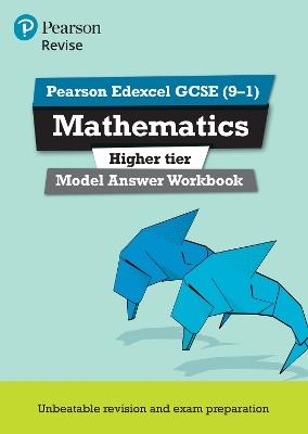 Pearson REVISE Edexcel GCSE (9-1) Mathematics Higher Model Answer Workbook: For 2024 and 2025 assessments and exams (REVISE Edexcel GCSE Maths 2015) - cover