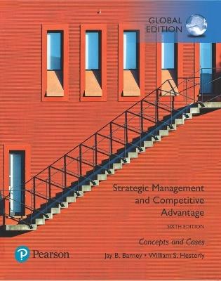 Strategic Management and Competitive Advantage: Concepts and Cases, Global Edition - Jay Barney,William Hesterly - cover
