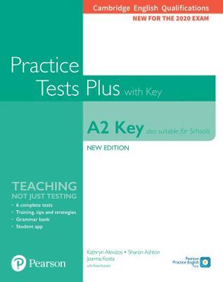 Cambridge English Qualifications: A2 Key (Also suitable for Schools) New Edition Practice Tests Plus Student's Book with key - Kathryn Alevizos,Sharon Ashton,Rosemary Aravanis - cover