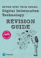 Pearson REVISE BTEC Tech Award Digital Information Technology Revision Guide inc online edition - 2023 and 2024 exams and assessments - Alan Jarvis - cover
