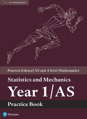 Pearson Edexcel AS and A level Mathematics Statistics and Mechanics Year 1/AS Practice Book - cover