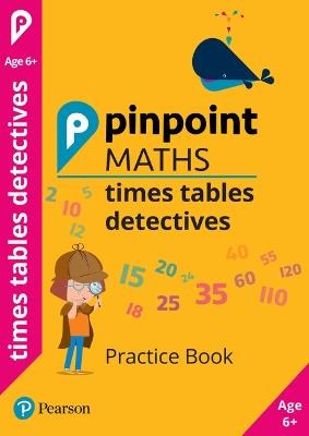 Pinpoint Maths Times Tables Detectives Year 2: Practice Book - Hilary Koll - cover