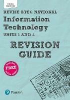 Pearson REVISE BTEC National Information Technology Revision Guide 3rd edition inc online edition - 2023 and 2024 exams and assessments - Ian Bruce,Daniel Richardson,Alan Jarvis - cover
