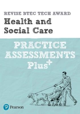 Pearson REVISE BTEC Tech Award Health and Social Care Practice exams and assessments Plus - 2023 and 2024 exams and assessments - Elizabeth Haworth - cover