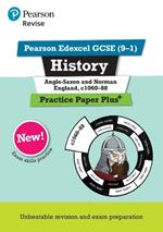 Pearson REVISE Edexcel GCSE History Anglo-Saxon and Norman England, c1060-88 Practice Paper Plus - 2023 and 2024 exams