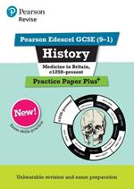 Pearson REVISE Edexcel GCSE History Medicine in Britain, c1250-present: Practice Paper Plus incl. online revision and quizzes - for 2025 and 2026 exams