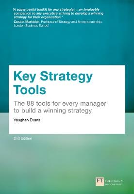Key Strategy Tools: 88 Tools for Every Manager to Build a Winning Strategy - Vaughan Evans - cover