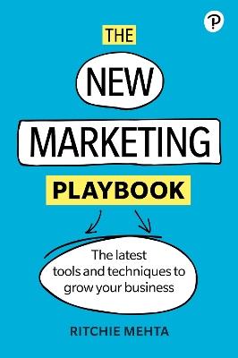 New Marketing Playbook, The: The Latest Tools And Techniques To Grow Your Business - Ritchie Mehta - cover