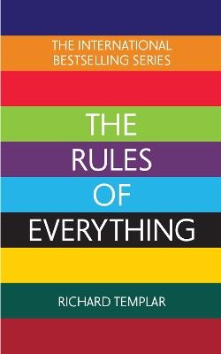 The Rules of Everything: A complete code for success and happiness in everything that matters - Richard Templar - cover