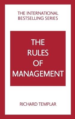 The Rules of Management: A definitive code for managerial success - Richard Templar - cover