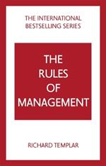 The Rules of Management: A definitive code for managerial success