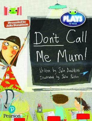 Bug Club Reading Corner: Age 5-7:  Julia Donaldson Plays: Don't Call Me Mum! - Julia Donaldson - cover