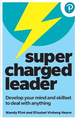 Supercharged Leader: Develop your mind and skillset to deal with anything - Mandy Flint,Elisabet Vinberg Hearn - cover