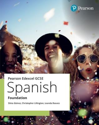 Edexcel GCSE Spanish Foundation Student Book - Christopher Lillington,Leanda Reeves,Silvia Gomez - cover