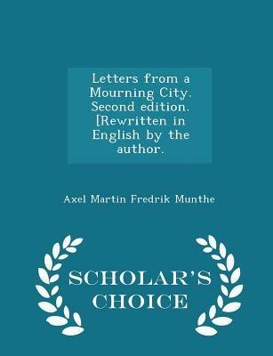 Letters from a Mourning City. Second Edition. [rewritten in English by the Author. - Scholar's Choice Edition - Axel Martin Fredrik Munthe - cover