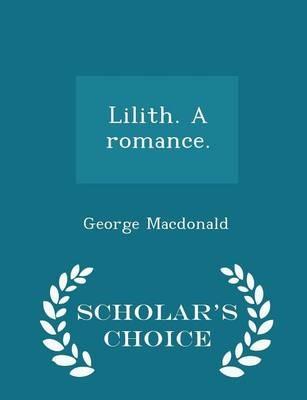 Lilith. a Romance. - Scholar's Choice Edition - George MacDonald - cover