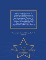 Study of Experience in Industrial Mobilization in World War II: Organization for Production Control in World War II: A Study of the Follow-Up and Expediting Function of the War Department 1939-1945, Part 2 - War College Series