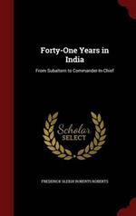 Forty-One Years in India: From Subaltern to Commander-In-Chief
