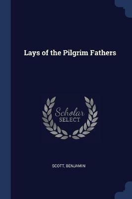 Lays of the Pilgrim Fathers - Scott Benjamin - cover