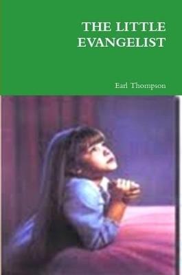 THE Little Evangelist - Earl Thompson - cover