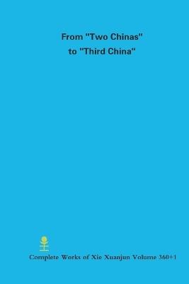 From "Two Chinas" to "Third China" - Xuanjun Xie - cover