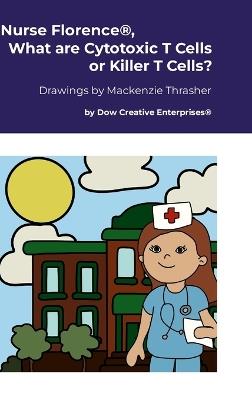 Nurse Florence(R), What are Cytotoxic T Cells or Killer T Cells? - Michael Dow - cover
