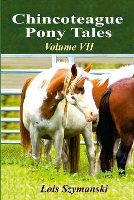 Chincoteague Pony Tales: Volume VII - Lois Szymanski - cover