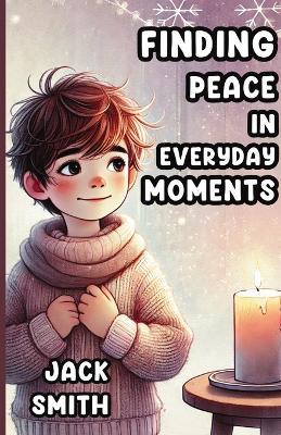 Finding Peace in Everyday Moments - Jack Smith - cover