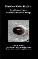 Portals to Other Realms: Cup-Marked Stones and Prehistoric Rock Carvings