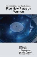 Libro inglese the Midnight Sky and the Silent Stars: Five New Plays by Women EM Lewis , Coya Paz , J. Nicole Brooks