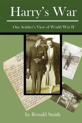 Harry's War: One Soldier's View of World War II - Ronald Smith - cover