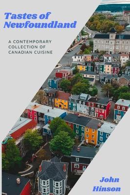Tastes of Newfoundland: A Contemporary Collection of Canadian Cuisine - John Hinson - cover