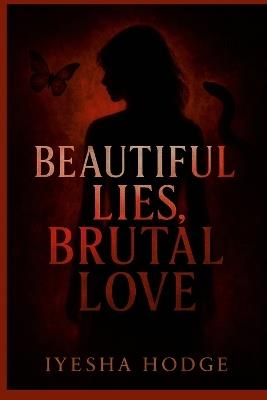 Beautiful Lies, Brutal Love - Iyesha Hodge - cover