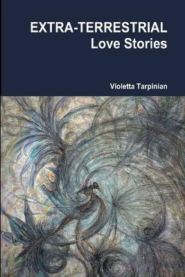 EXTRA-TERRESTRIAL Love Stories - Violetta Tarpinian - cover