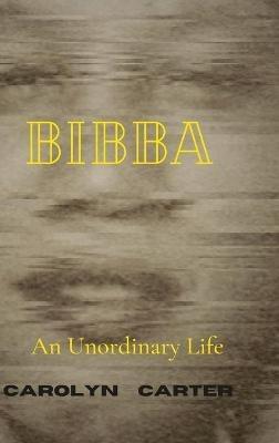 Bibba: An Unordinary Life - Carolyn Carter - cover