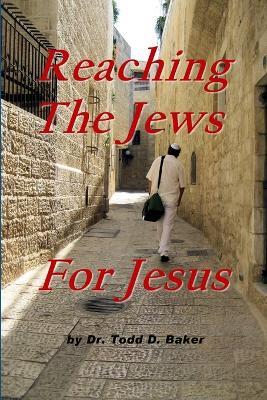 Reaching The Jews For Jesus - Todd Baker - cover