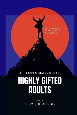 The Hidden Struggles of Highly Gifted Adults: A step by step Guide - Themis Dimitriou - cover