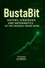 BustaBit: History, Strategies and Mathematics of the Original Crash Game
